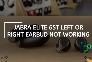 Jabra Elite 65t Left Or Right Earbud Not Working?