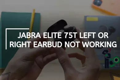 Jabra Elite 75t Left or Right Earbud Not Working?