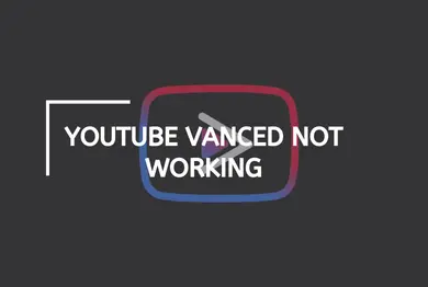 [SOLVED!] Youtube Vanced Not Working – (Updated 2023)