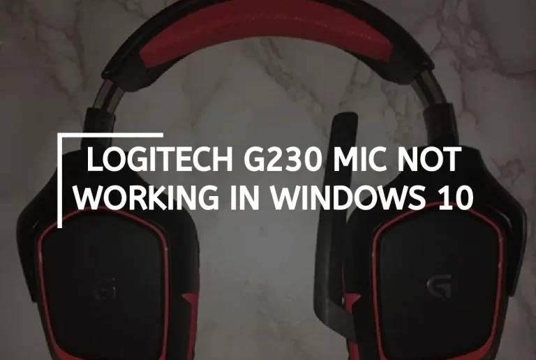 Logitech G230 Mic Not Working In Windows 10 – [Fix it Now]