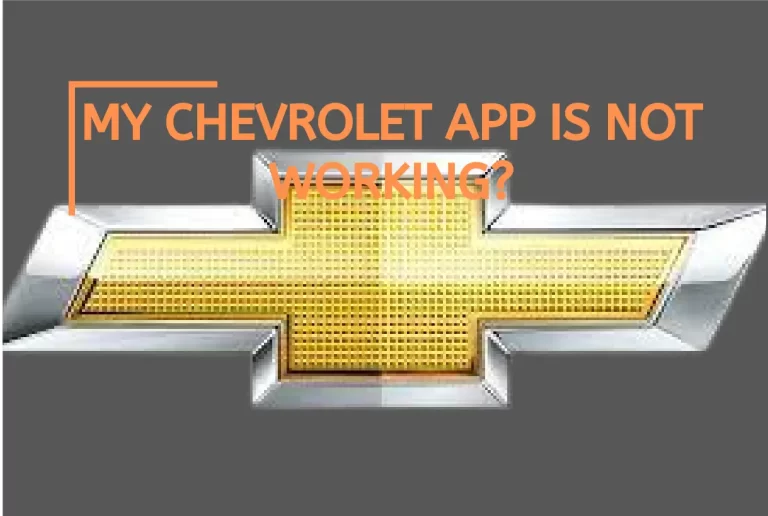 My Chevrolet App Is Not Working? – [Here’s How to Fix]