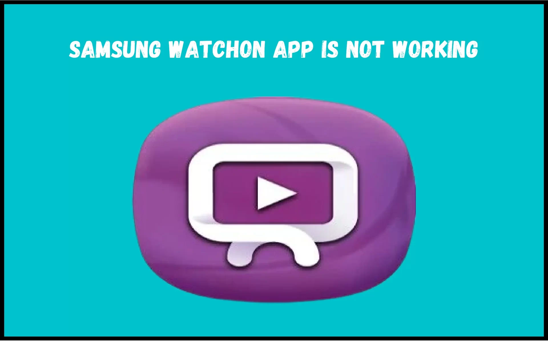 Samsung Watch On App Is Not Working?