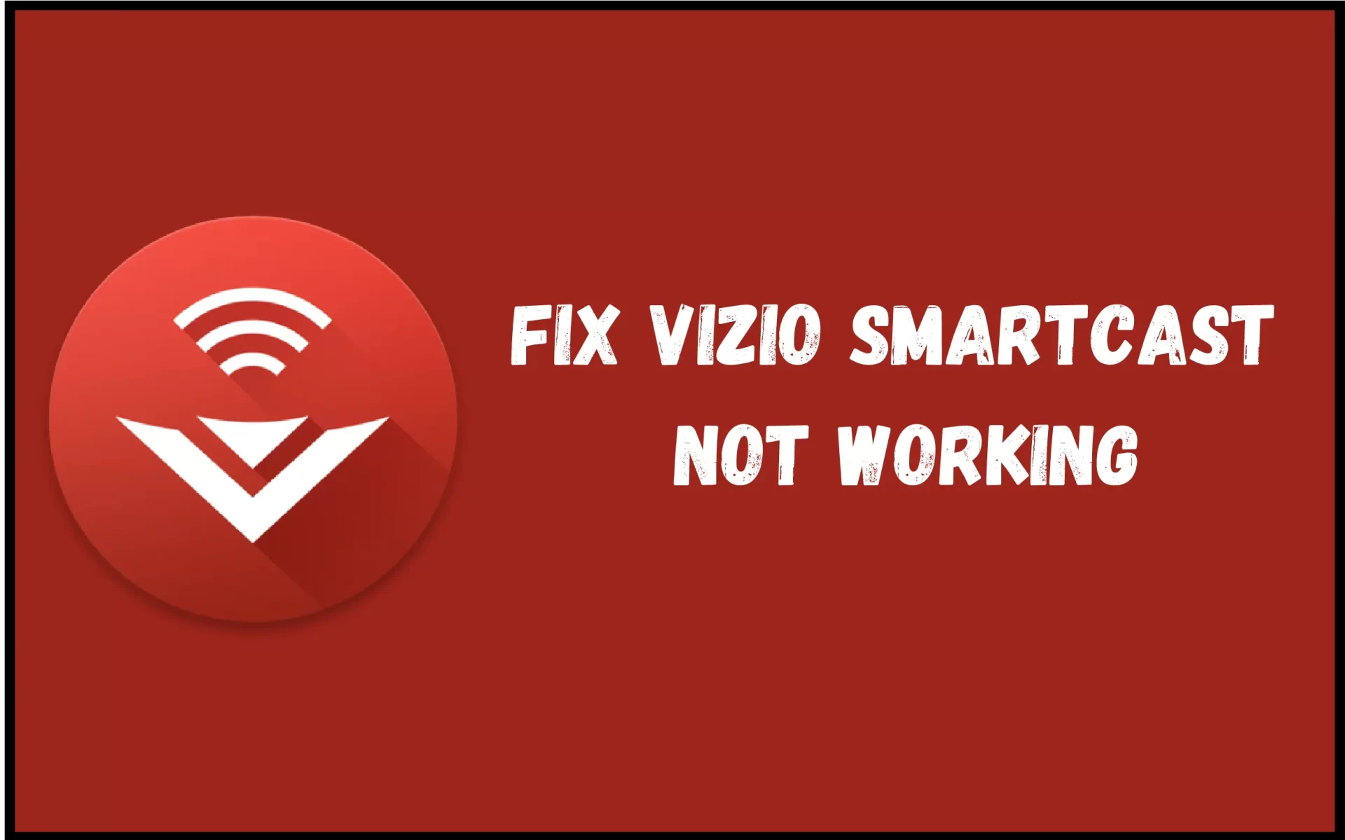 Vizio SmartCast Not Working?