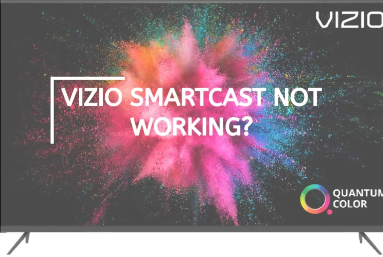 Vizio SmartCast Not Working? – [Diagnose & Fix Easy Ways]