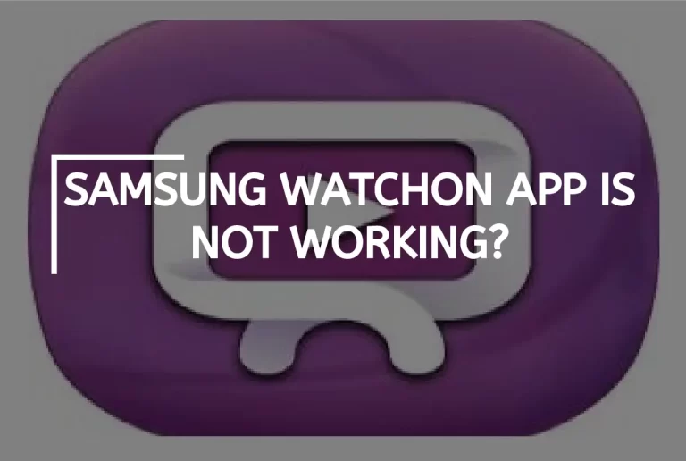 Samsung Watch On App Is Not Working? – [Easy Steps Guide]