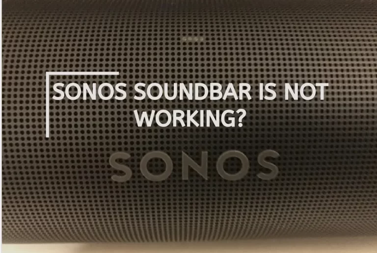 Sonos Soundbar is Not Working? – [Steal His Setups & Fix]
