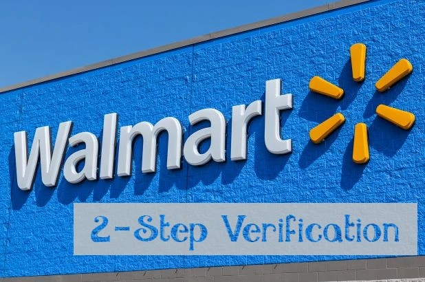 Walmart 2 Step Verification Not Working?