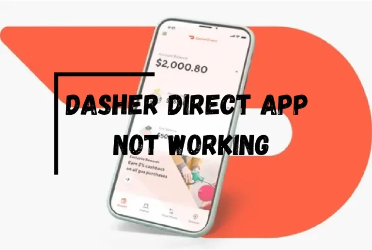 Dasher Direct App Not Working? – [Here’s How to Fix Easily]