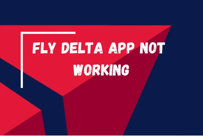 Fly Delta App Not Working – [Here’s How to Fix It]