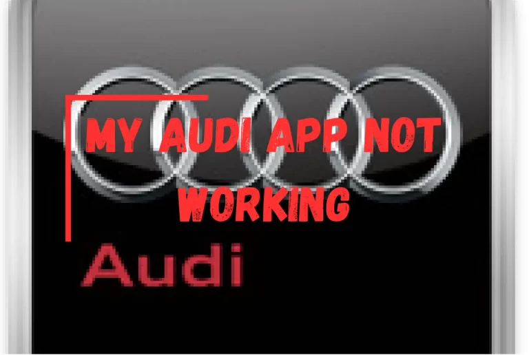 My Audi App Not Working? – [Here’s How to Fix It]