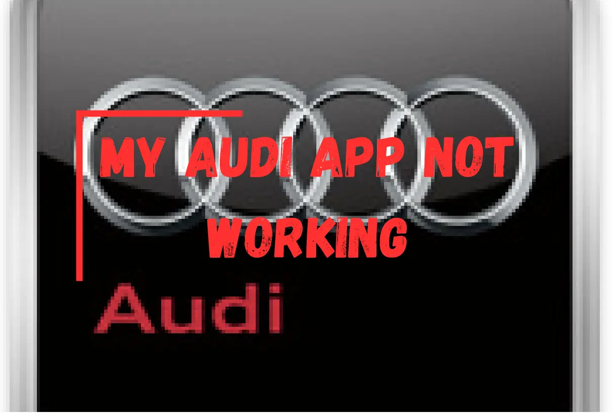 My Audi App Not Working? [Here's How to Fix It]