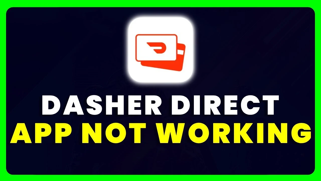 Dasher Direct App Not Working
