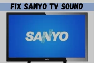 Sanyo TV Sound Not Working