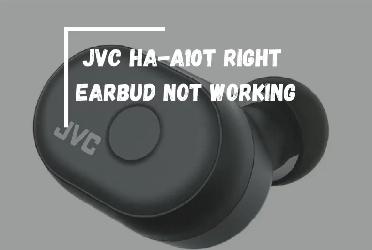 JVC HA-A10T Right Earbud Not Working? – [Easy Ways to Fix]