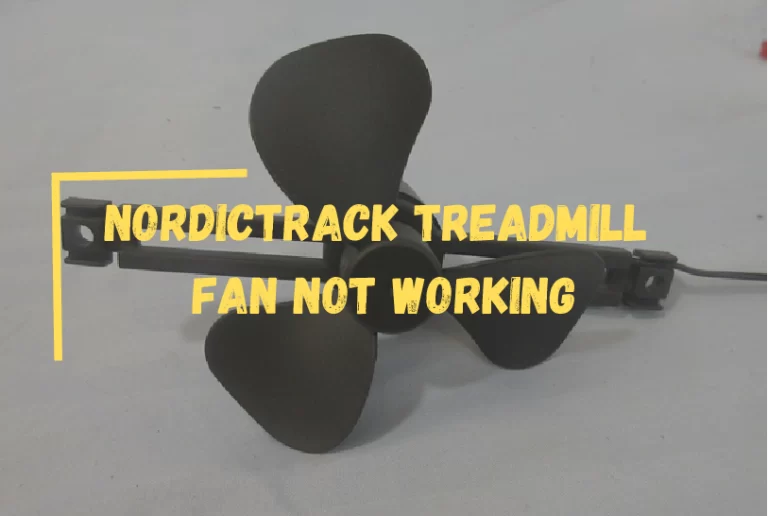 Nordictrack Treadmill Fan Not Working? – [How to Fix?]