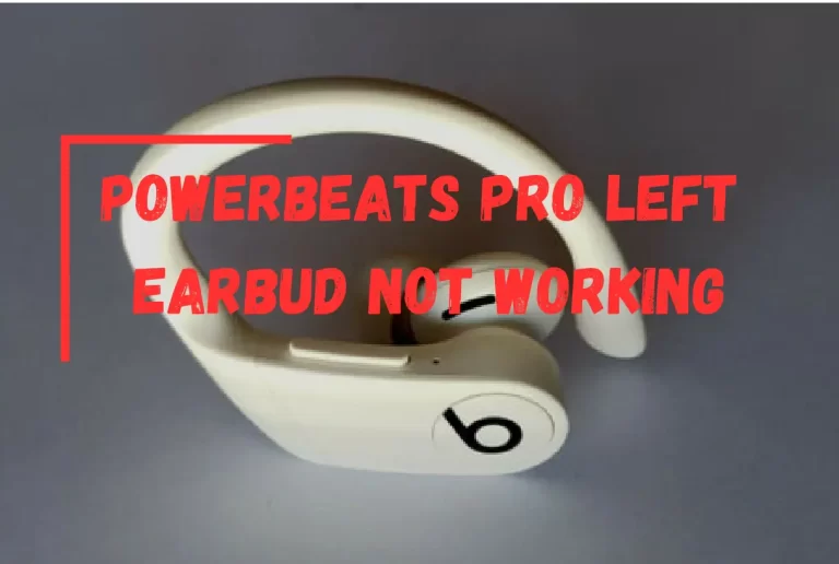 Powerbeats Pro Left Earbud Not Working? – [Here’s How to Fix It]