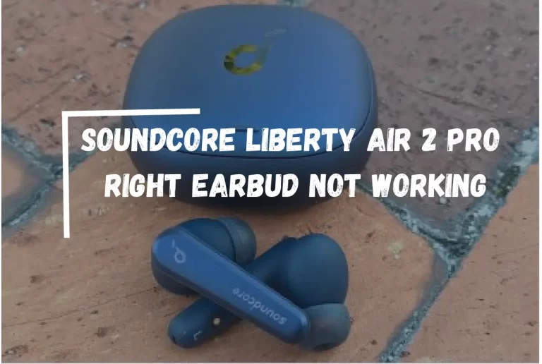 Soundcore Liberty Air 2 Pro Right Earbud Not Working?