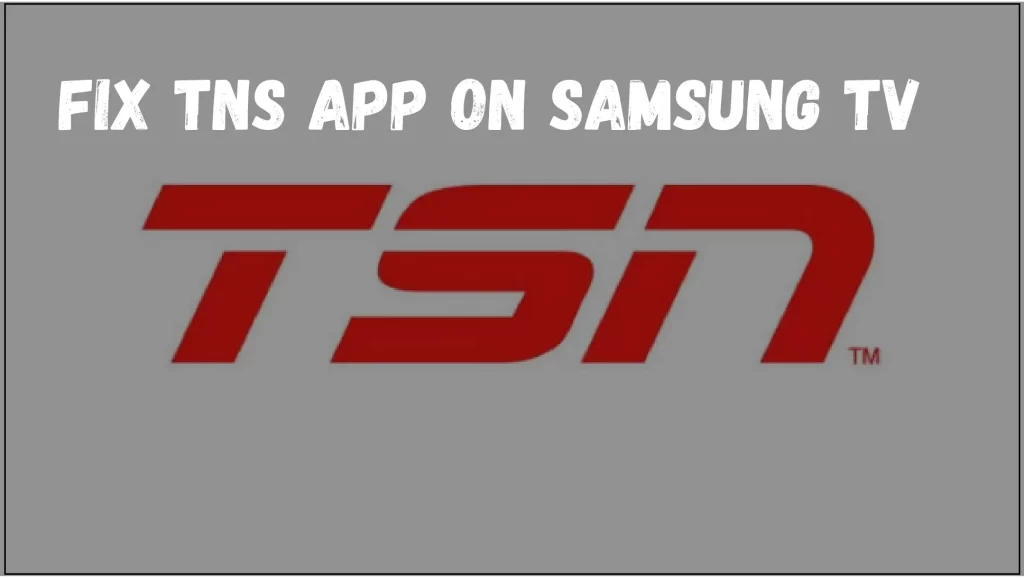 TSN App Not Working On Samsung TV