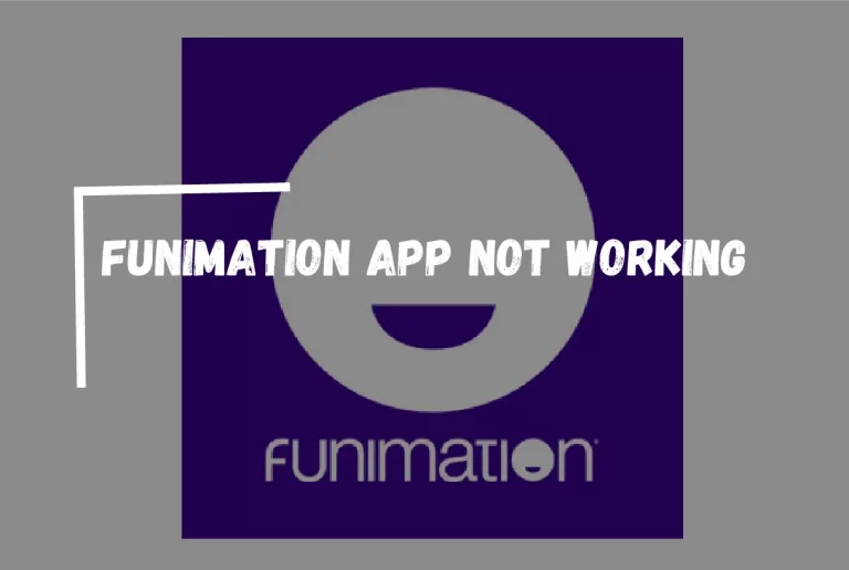 Funimation App Not Working? – [Here’s How to Solve It]