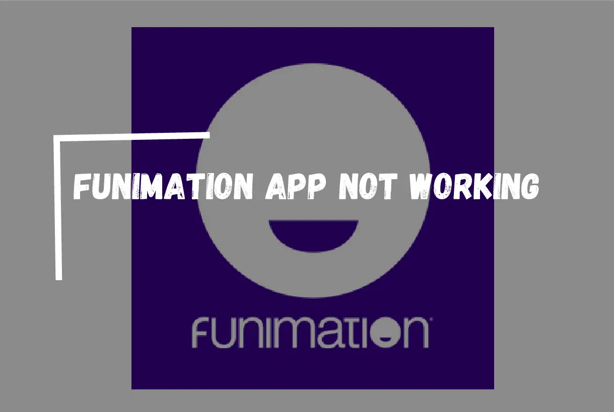 Funimation App Not Working? [Here’s How to Solve It]