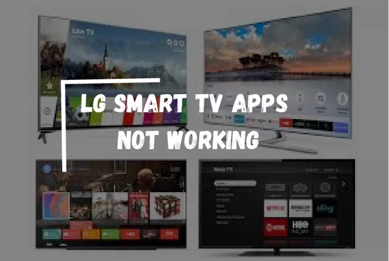 LG TV Apps Not Working? – [Easy Ways to Fix It!]