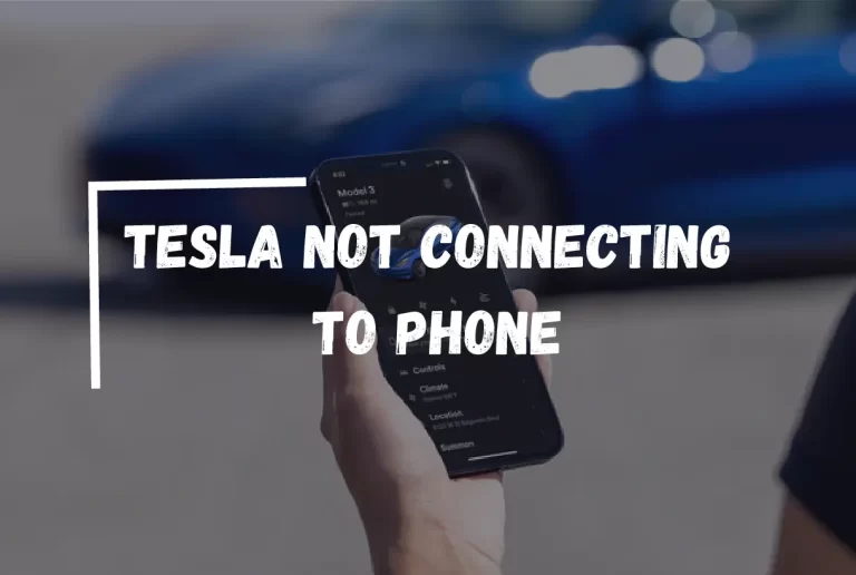 Tesla Not Connecting to Phone? – [Diagnose & Fix]