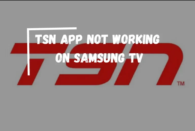 TSN App Not Working On Samsung TV? – [Fixed]