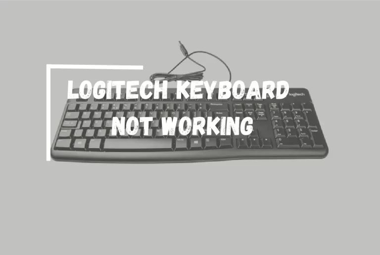 Logitech Keyboard Not Working? – [Here’s What To Do!]
