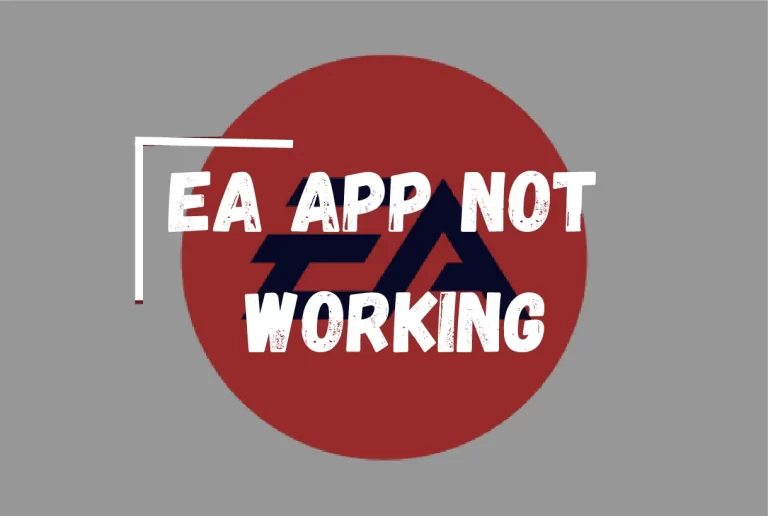 EA App Not Working?