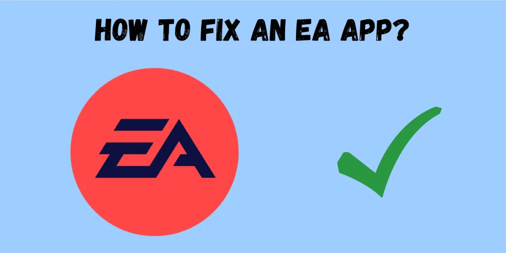 How To Fix An EA App?