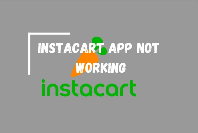 Instacart App Not Working?