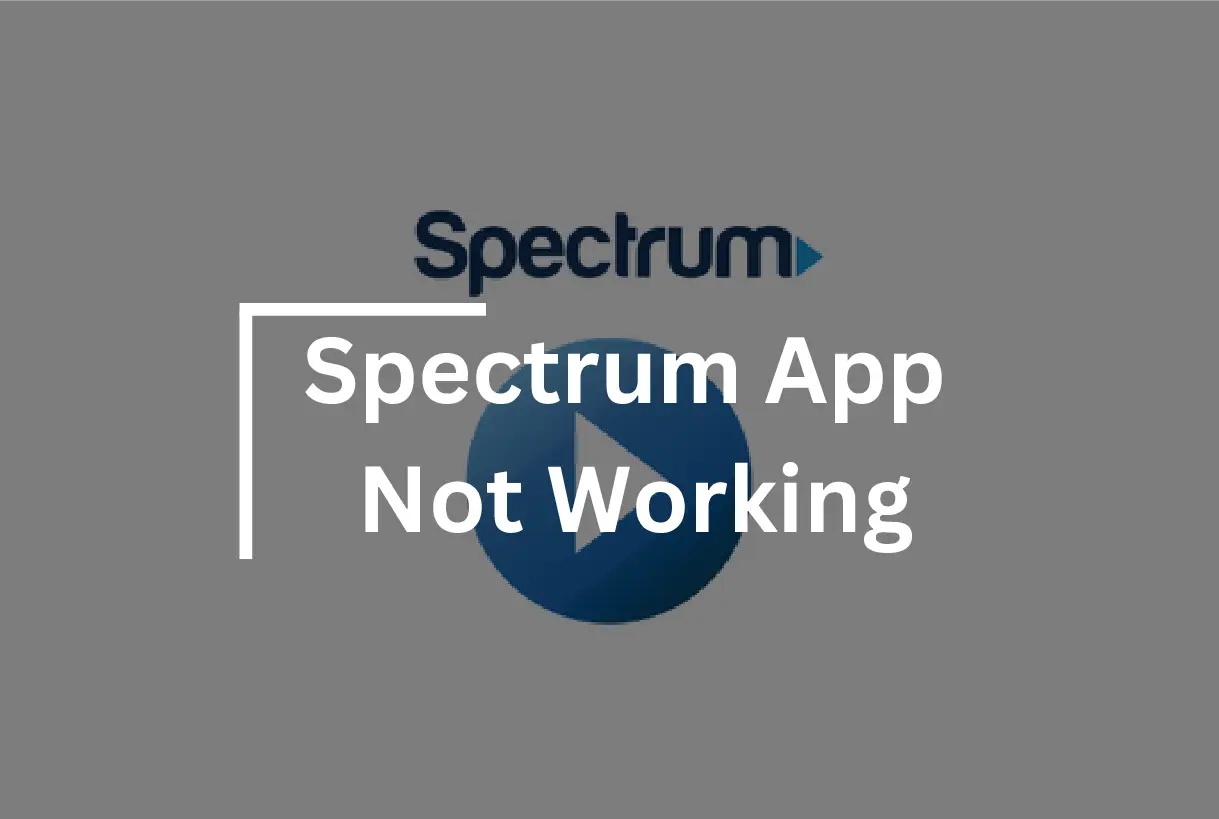 Spectrum App Not Working? [Step By Step Guide To Fix]