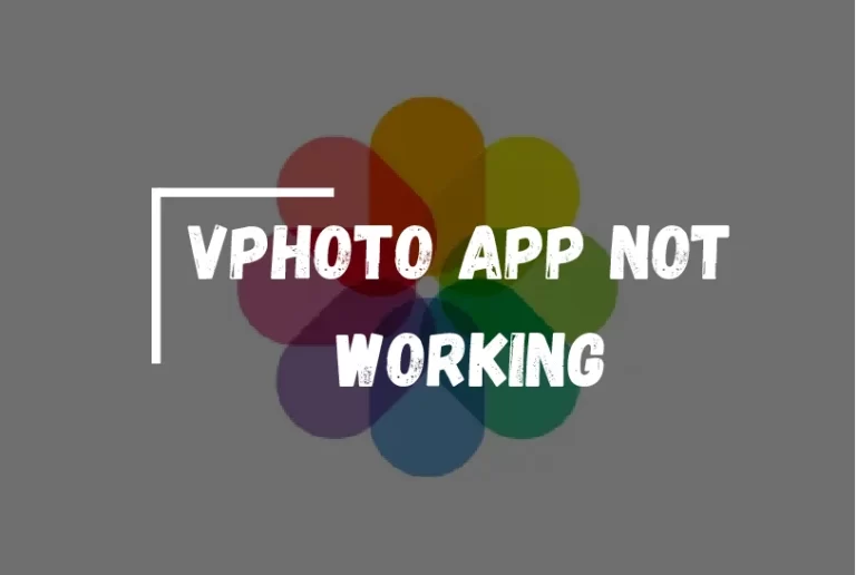 VPhoto App Not Working?
