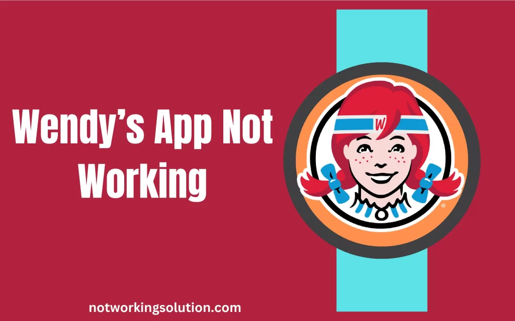 Wendy’s App Not Working
