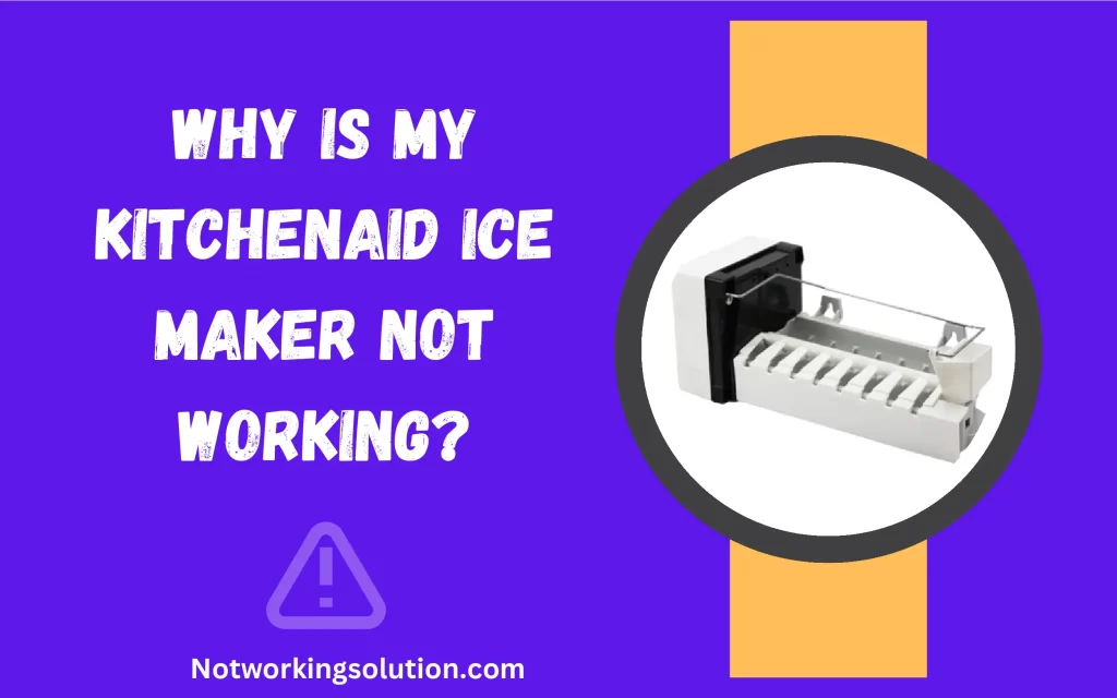 Why is My KitchenAid Ice Maker Not Working?
