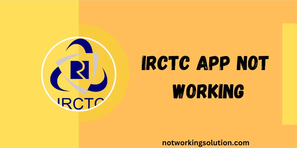 Why Is The IRCTC App Not Working?